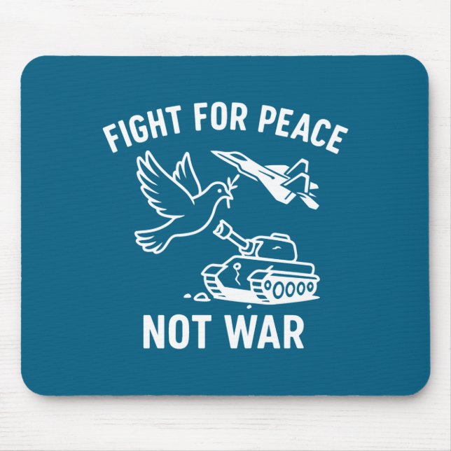 Fight For Peace Not War Anti War Stateme  Mouse Mat (Front)
