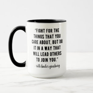 Fight for the things that you care about mug