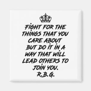 Fight For The Things You Care About But Do It Magnet