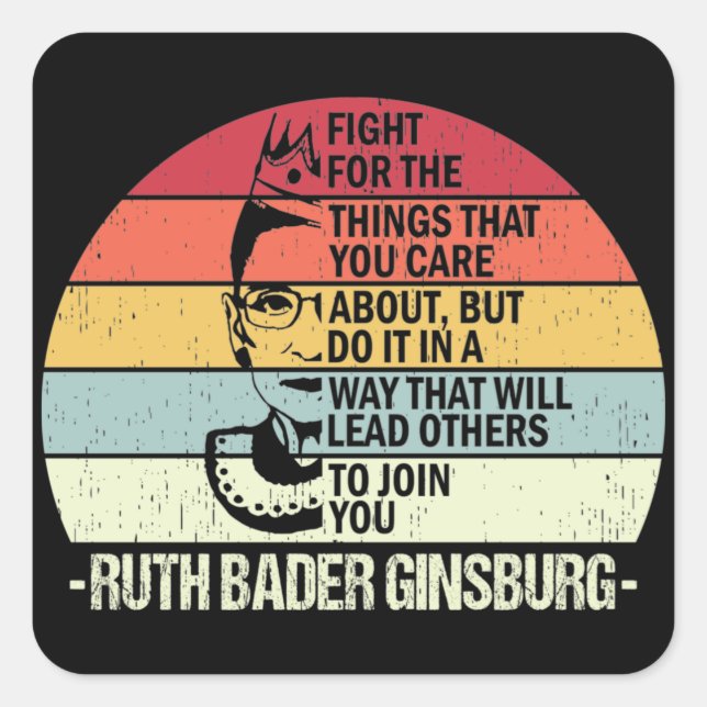 Fight For The Things You Care About Notorious RBG Square Sticker (Front)