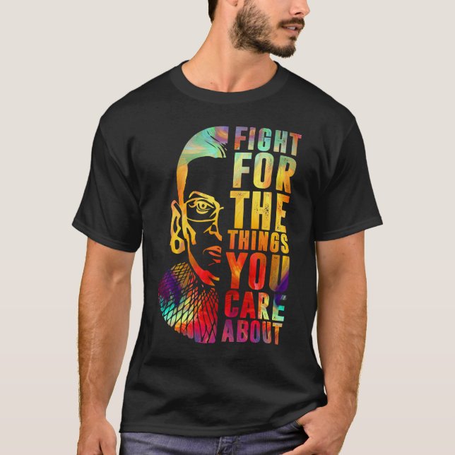 Fight For The Things You Care About RBG  T-Shirt (Front)