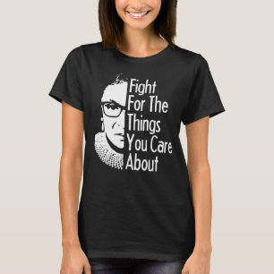 Fight For The Things You Care About T-Shirt