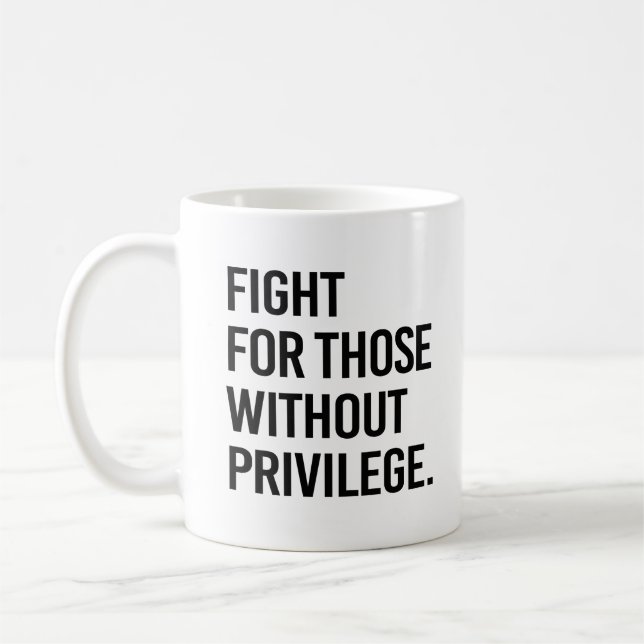 Fight for those without privilege coffee mug (Left)
