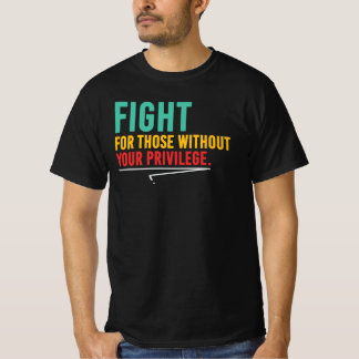 Fight For Those Without Privilege Social Justice Q T-Shirt