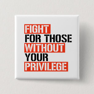 Fight for those without your privilege 15 cm square badge