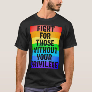 Fight For Those Without Your Privilege Civil Right T-Shirt