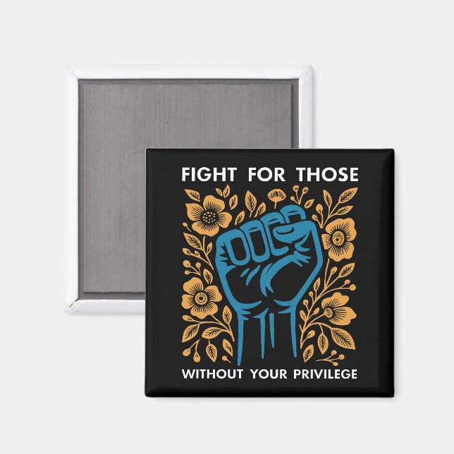 Fight For Those Without Your Privilege Magnet (Front/Back)