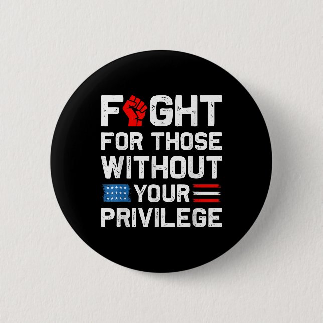Fight For Those Without Your Privilege Retro Us Fl 6 Cm Round Badge (Front)