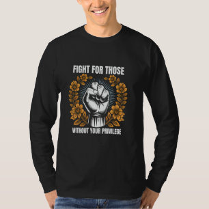 Fight For Those Without Your Privilege Women Right T-Shirt