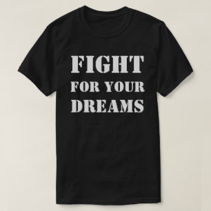 Fight For your dreams/ T-shirts, Apparel T-Shirt