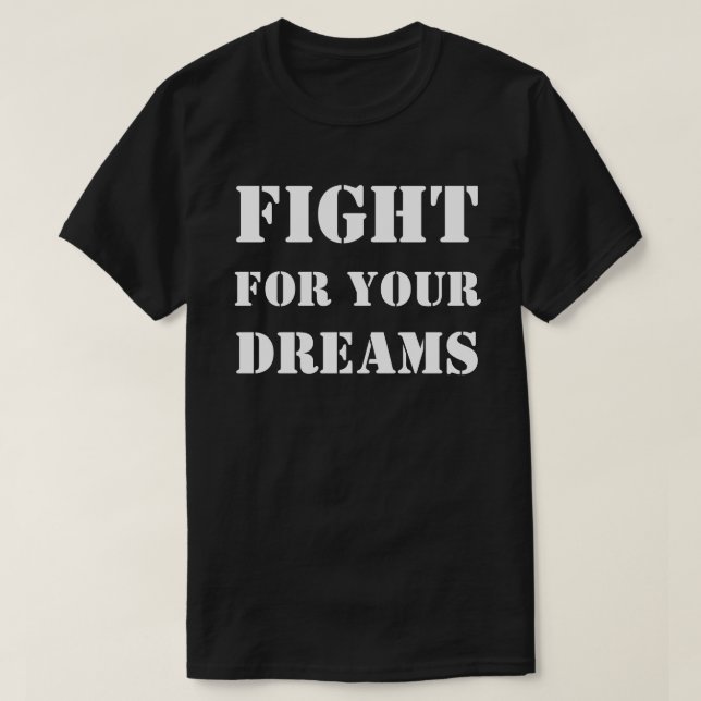 Fight For your dreams/ T-shirts, Apparel T-Shirt (Design Front)