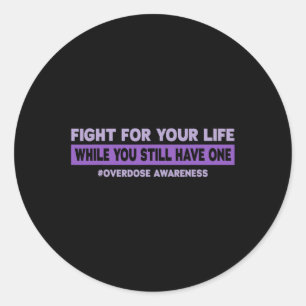 Fight for your life Overdose Awareness Classic Round Sticker