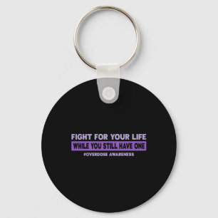 Fight for your life  Overdose Awareness  Key Ring