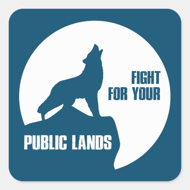 Fight For Your Public Lands Wolf Square Sticker (Front)