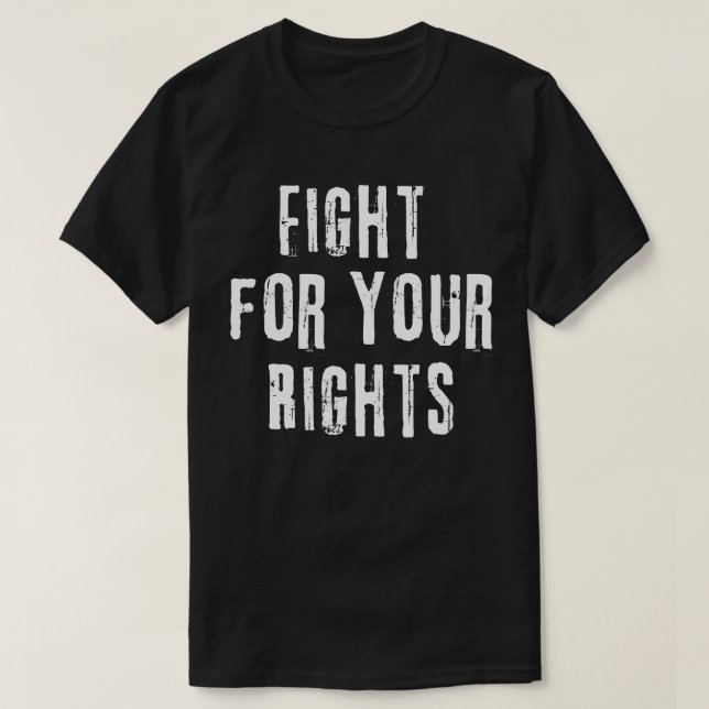 Fight for Your Rights T-Shirt (Design Front)