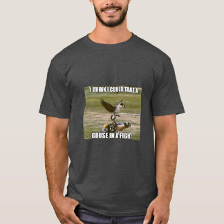 Fight goose  T-Shirt