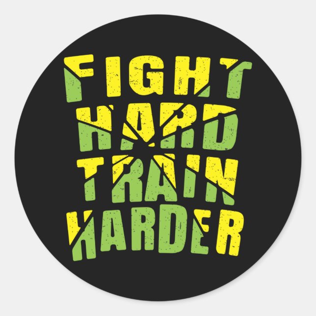 Fight hard train harder classic round sticker (Front)