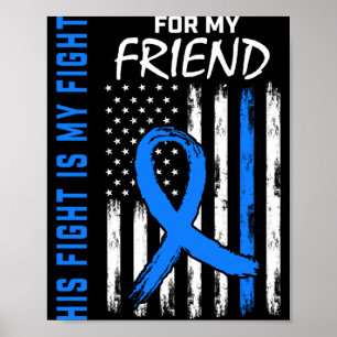 Fight Is Fight Friend Colon Cancer Awareness Usa Poster