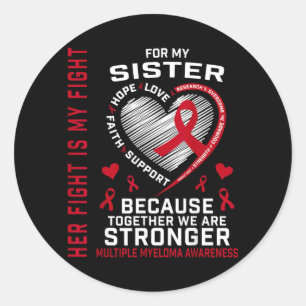 Fight Is Fight Sister Multiple Myeloma Awareness Classic Round Sticker
