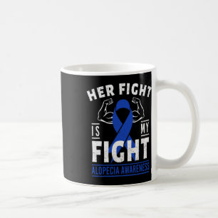 Fight Is My Fight Alopecia Awareness Blue Ribbon S Coffee Mug