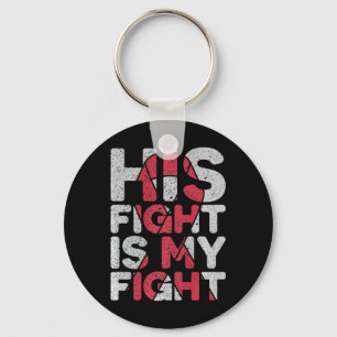 Fight Is My Fight Brain Aneurysm Support  Key Ring