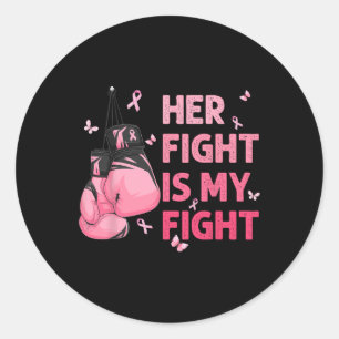 Fight Is My Fight Breast Cancer Awareness Support Classic Round Sticker
