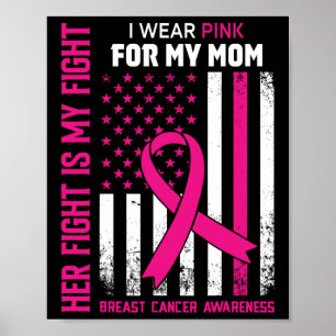 Fight Is My Fight I Wear Pink Mum Breast Cancer Fl Poster