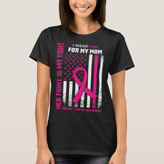 Fight Is My Fight I Wear Pink Mum Breast Cancer Fl T-Shirt (Front)