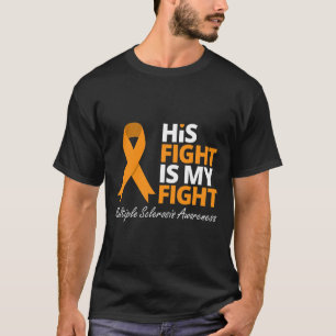 Fight Is My Fight Ms Awareness Orange Ribbon T-Shirt