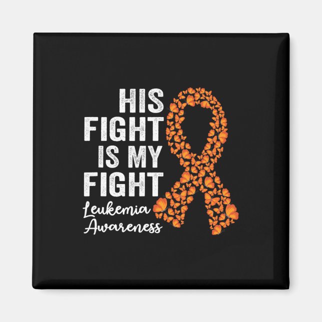 Fight Is My Fight Orange Support Leukaemia Awarene Magnet (Front)