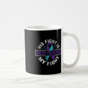 Fight Is My Fight Suicide Prevention Awareness  Coffee Mug