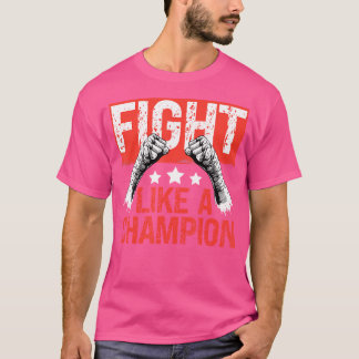 Fight Like A Champion Martial Arts Muay Thai T-Shirt