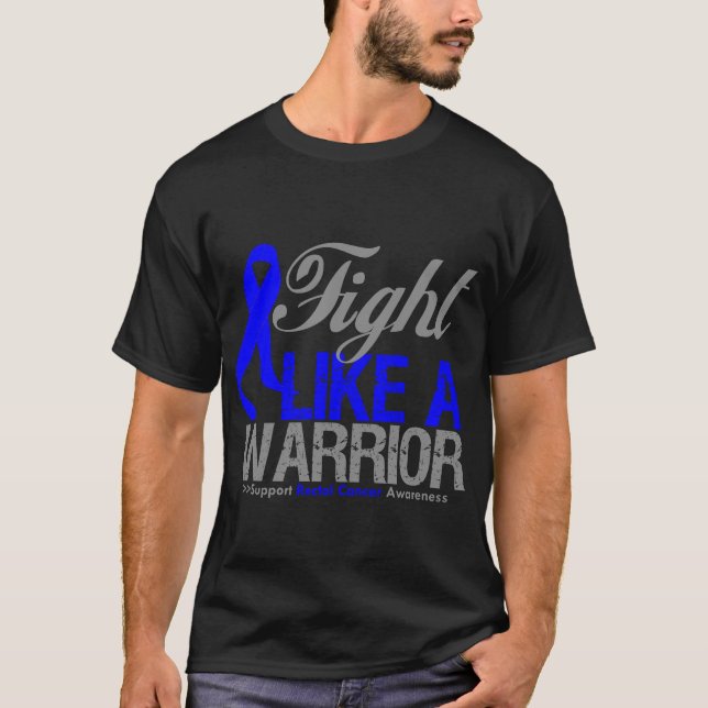 Fight Like a Warrior Rectal Cancer T-Shirt (Front)