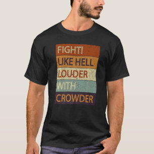 Fight Like Hell Louder With Crowder T-Shirt