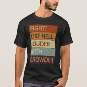 Fight Like Hell Louder With Crowder T-Shirt