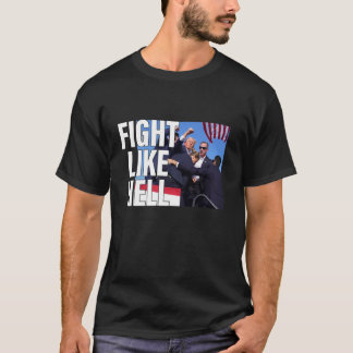 Fight Like Hell Trump 2024 T Shirt