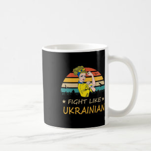 Fight Like Ukrainian I Stand With Ukraine Coffee Mug
