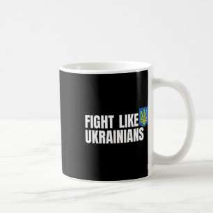 Fight Like Ukrainians Coffee Mug