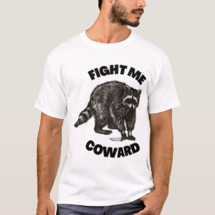 Fight Me Coward  T-Shirt