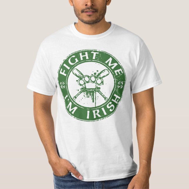 fight me, i'm irish T-Shirt (Front)
