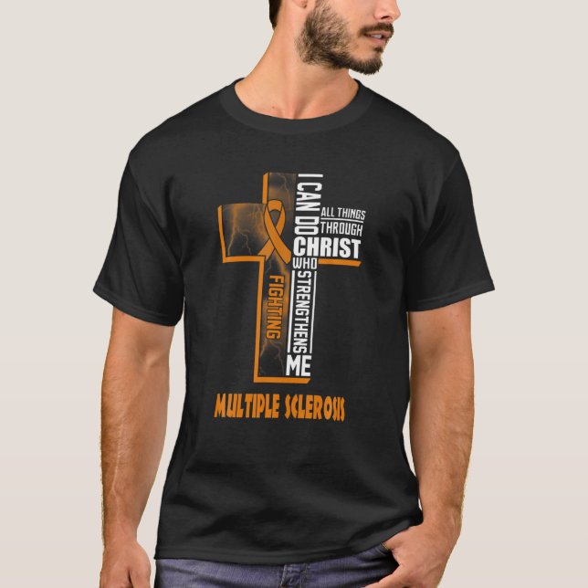 Fight Multiple Sclerosis I Can Do All Things Throu T-Shirt (Front)