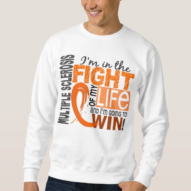 Fight Of My Life Multiple Sclerosis Sweatshirt (Front)