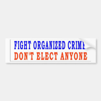 FIGHT ORGANIZED CRIME BUMPER STICKER