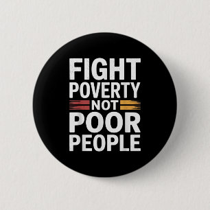 Fight Poverty Not Poor People Inspirational Empowe 6 Cm Round Badge