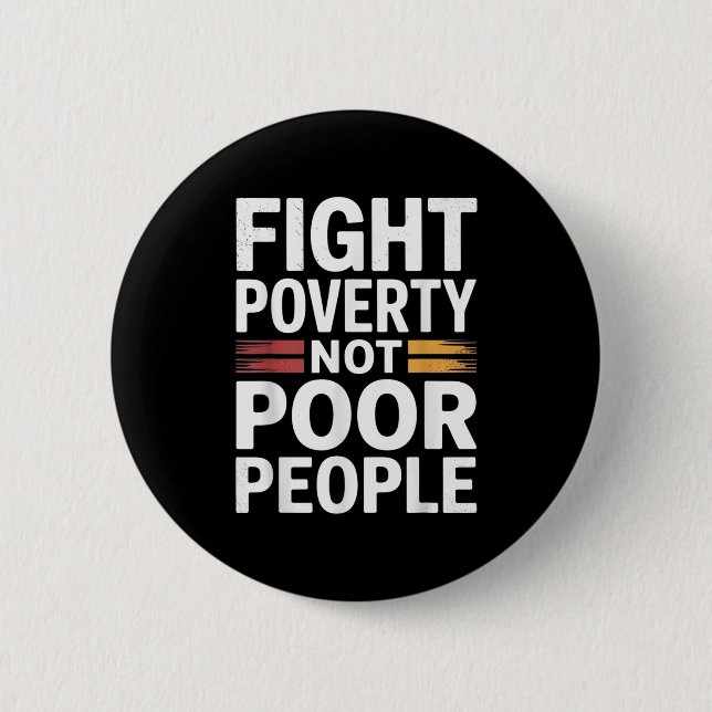 Fight Poverty Not Poor People Inspirational Empowe 6 Cm Round Badge (Front)