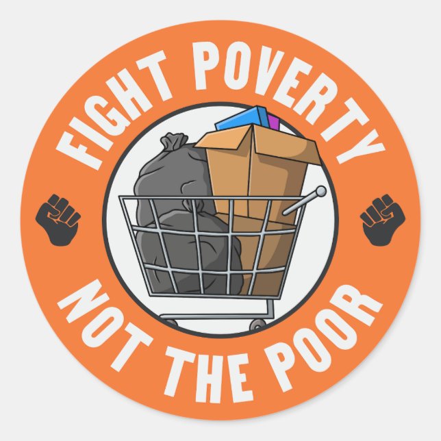Fight Poverty Not The Poor  Classic Round Sticker (Front)