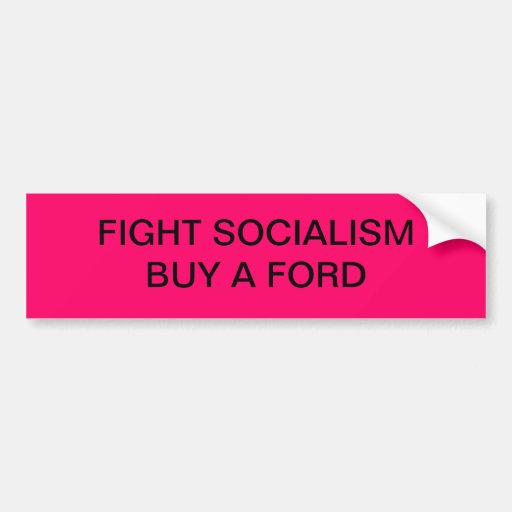 Fight socialism buy a ford bumper sticker #8