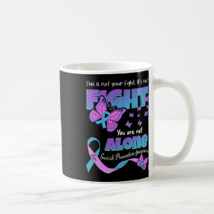 Fight Suicide Awareness Prevention You Problem Coffee Mug