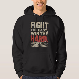 FIGHT THE EASY, WIN THE HARD – Motivational Mindse Hoodie