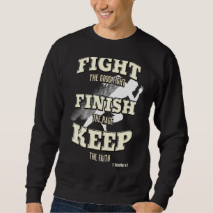 Fight The Good Fight Finish The Race Keep The Fait Sweatshirt